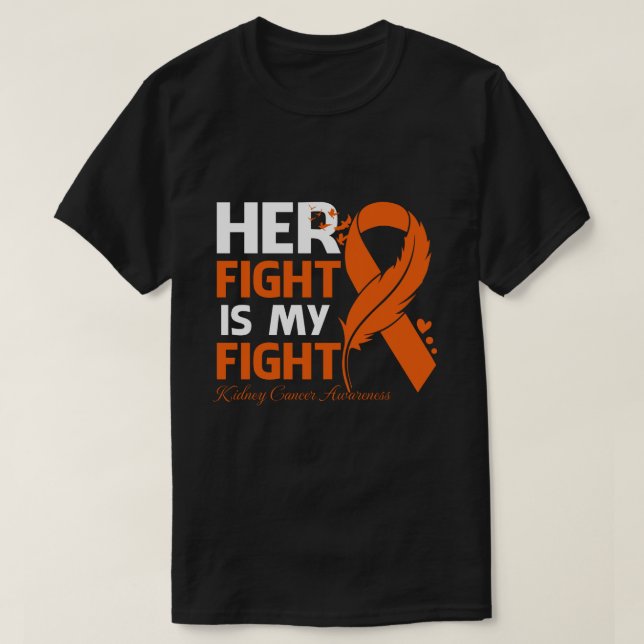 Her Fight Is My Fight KIDNEY CANCER AWARENESS Feat T-Shirt (Design Front)