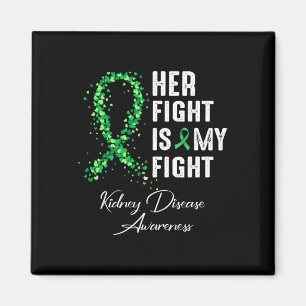 Her Fight Is My Fight Kidney Disease Awareness 1  Magnet