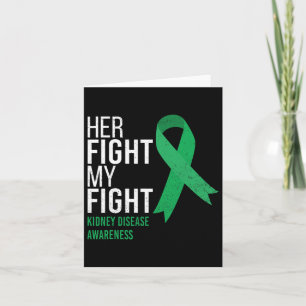 Her Fight Is My Fight Kidney Disease Awareness Gre Card