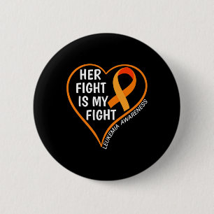 Her Fight Is My Fight Leukaemia Awareness 6 Cm Round Badge
