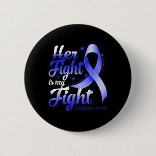 Her Fight Is My Fight Leukaemia Awareness Warrior  6 Cm Round Badge