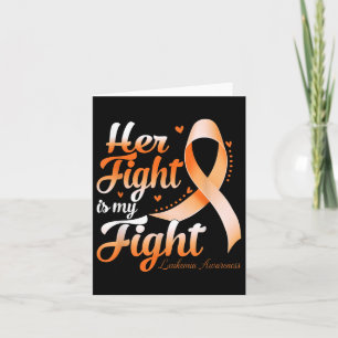 Her Fight Is My Fight Leukaemia Awareness Warrior  Card