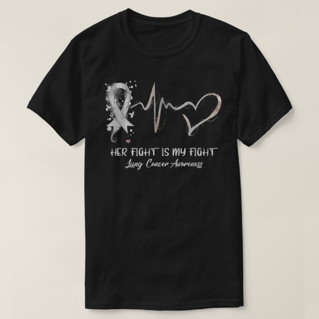 Her Fight Is My Fight Lung Cancer Awareness Gifts  T-Shirt (Design Front)