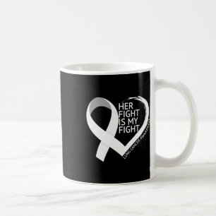 Her Fight Is My Fight Lung Cancer Awareness Month Coffee Mug