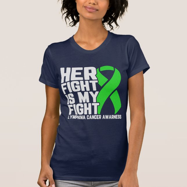 Her Fight is My Fight Lymphoma Awareness Support T-Shirt (Front)