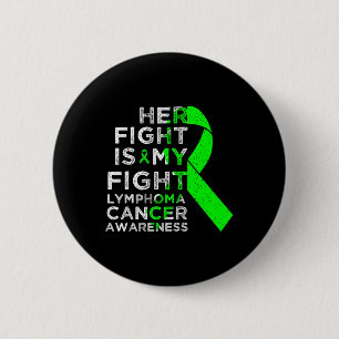 Her Fight Is My Fight Lymphoma Blood Cancer Awaren 6 Cm Round Badge