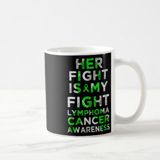 Her Fight Is My Fight Lymphoma Blood Cancer Awaren Coffee Mug
