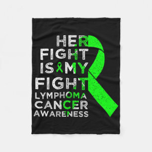 Her Fight Is My Fight Lymphoma Blood Cancer Awaren Fleece Blanket