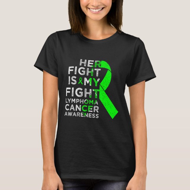 Her Fight Is My Fight Lymphoma Blood Cancer Awaren T-Shirt (Front)