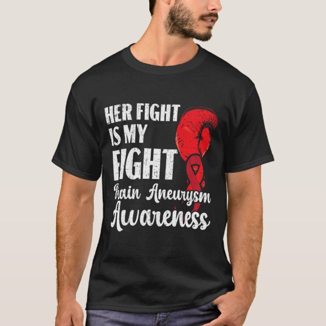 Her Fight Is My Fight Medical Condition Aneurysm A T-Shirt (Front)