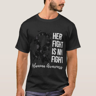 Her Fight Is My Fight Melanoma Skin Cancer Awarene T-Shirt
