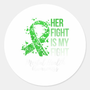 Her Fight Is My Fight Mental Health Awareness  Classic Round Sticker