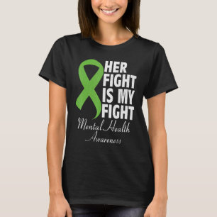 Her Fight Is My Fight Mental Health Awareness Gree T-Shirt