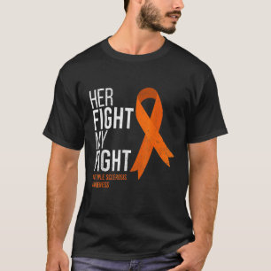 Her Fight Is My Fight Multiple Sclerosis Ms Awaren T-Shirt