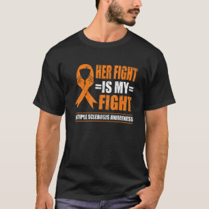 Her Fight Is My Fight Multiple Sclerosis Ms Awaren T-Shirt