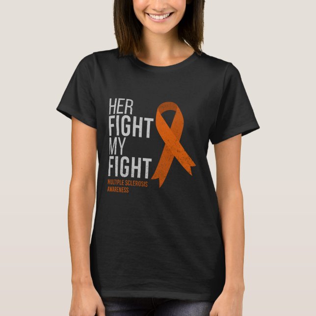 Her Fight Is My Fight Multiple Sclerosis Ms T-Shirt (Front)