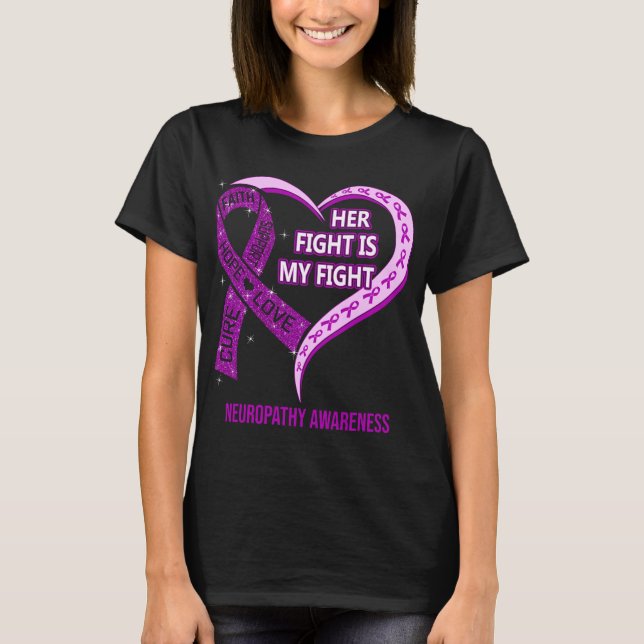 Her Fight Is My Fight Neuropathy Awareness T-Shirt (Front)