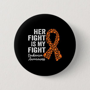 Her fight is my fight orange support Leukaemia Awa 6 Cm Round Badge
