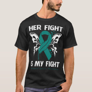 Her Fight Is My Fight OVARIAN CANCER AWARENESS But T-Shirt