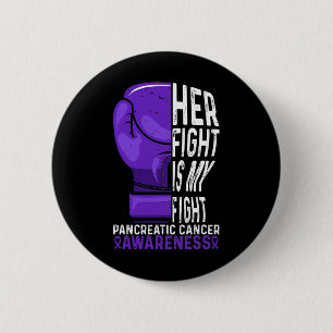 Her Fight is My Fight Pancreatic Cancer Awareness  6 Cm Round Badge