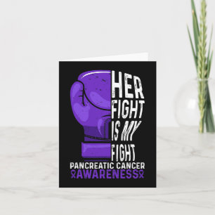 Her Fight is My Fight Pancreatic Cancer Awareness Card