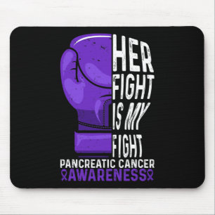 Her Fight is My Fight Pancreatic Cancer Awareness  Mouse Pad