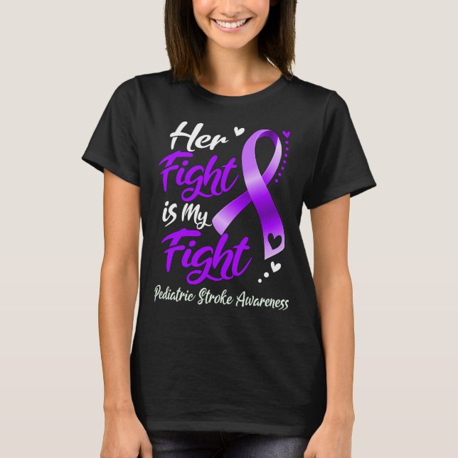 Her Fight Is My Fight PEDIATRIC STROKE AWARENESS T-Shirt (Front)