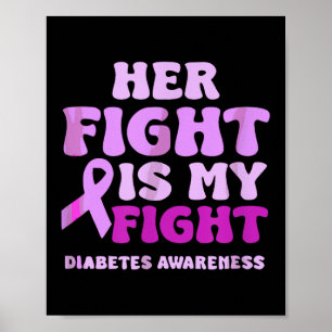 Her Fight-is-my-fight Quote Diabetes Awareness  Poster