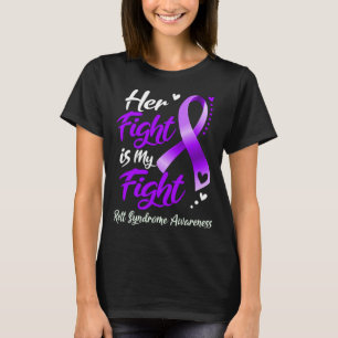 Her Fight Is My Fight RETT SYNDROME AWARENESS T-Shirt