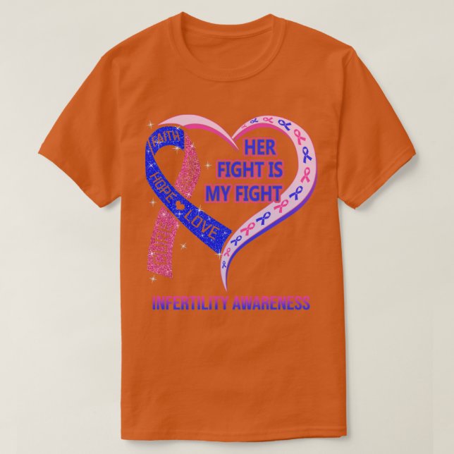 Her Fight Is My Fight Ribbon Heart Infertility Awa T-Shirt (Design Front)