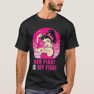 Her Fight Is My Fight Rosie Riveter Breast Cancer T-Shirt