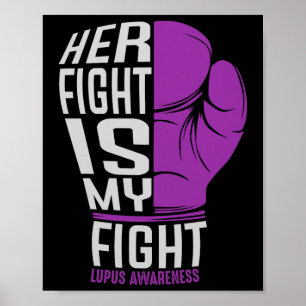 Her Fight Is My Fight - Sle Lupus Awareness Poster