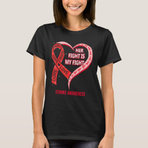 Her Fight Is My Fight Stroke Awareness Ribbon Hear T-Shirt