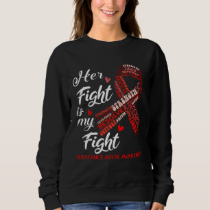 Her Fight Is My Fight Substance Abuse Awareness Re Sweatshirt
