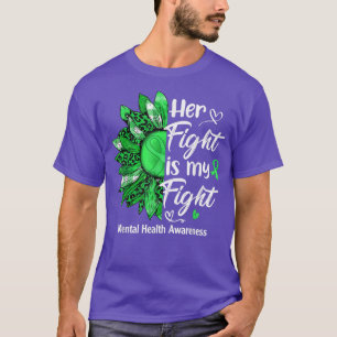 Her Fight Is My Fight Sunflower Mental Health Awar T-Shirt
