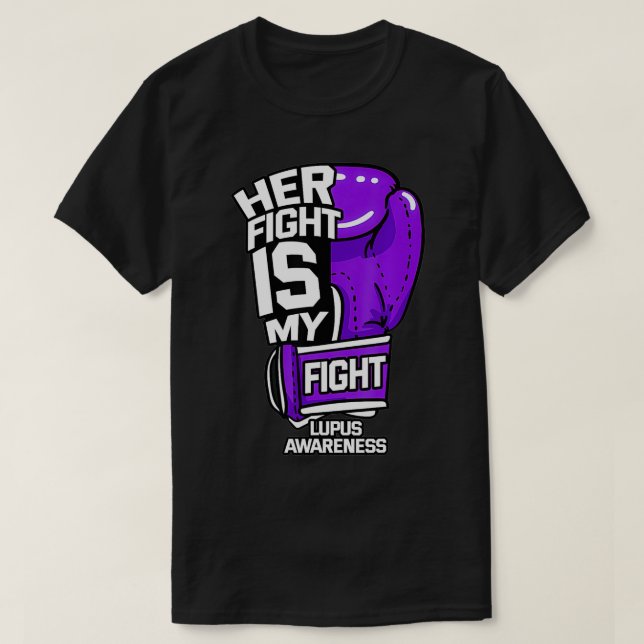Her Fight Is My Fight Systemic Lupus Erythematosus T-Shirt (Design Front)