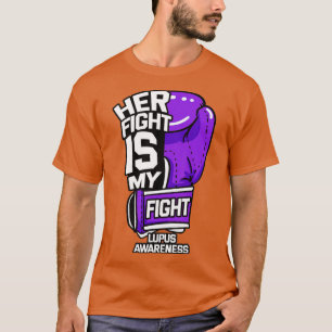 Her Fight Is My Fight Systemic Lupus Erythematosus T-Shirt