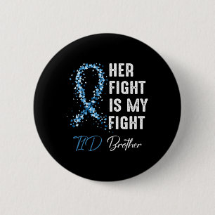 Her Fight Is My Fight T1d Brother Type 1 Diabetes  6 Cm Round Badge