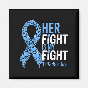 Her Fight Is My Fight T1d Brother Type 1 Diabetes  Magnet