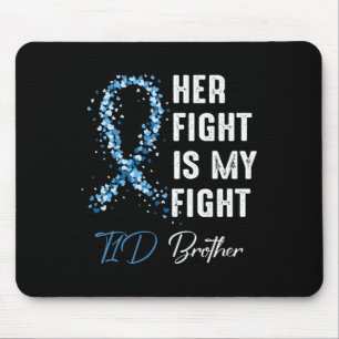 Her Fight Is My Fight T1d Brother Type 1 Diabetes Mouse Pad