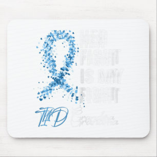 Her Fight Is My Fight T1D Grandma Type 1 Diabetes  Mouse Pad