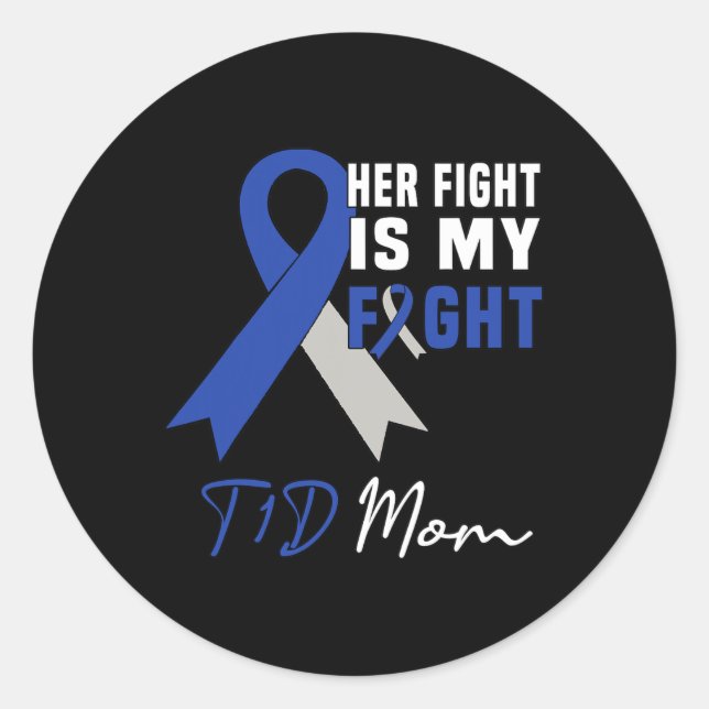 Her Fight Is My Fight T1D Mum Diabetes Awareness B Classic Round Sticker (Front)