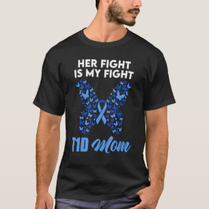 Her Fight Is My Fight T1D Mum Diabetes Awareness T-Shirt