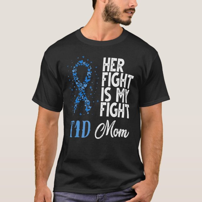 Her Fight Is My Fight T1D Mum Diabetes Awareness T-Shirt (Front)