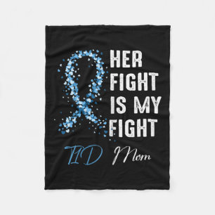 Her Fight Is My Fight T1d Mum Type 1 Diabetes Awar Fleece Blanket