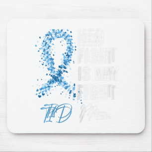 Her Fight Is My Fight T1D Mum Type 1 Diabetes Awar Mouse Pad