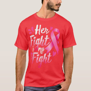 Her Fight Is My Fight Warrior Pink Ribbon Breast C T-Shirt