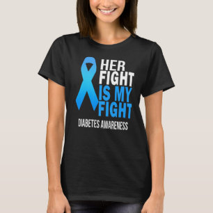 Her Fight is My Fight Wear Blue Diabetes Awareness T-Shirt