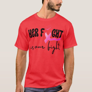 Her Fight is Our Fight 16 T-Shirt