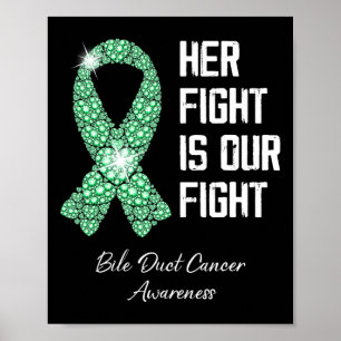 Her Fight Is Our Fight Bile Duct Cancer Awareness  Poster